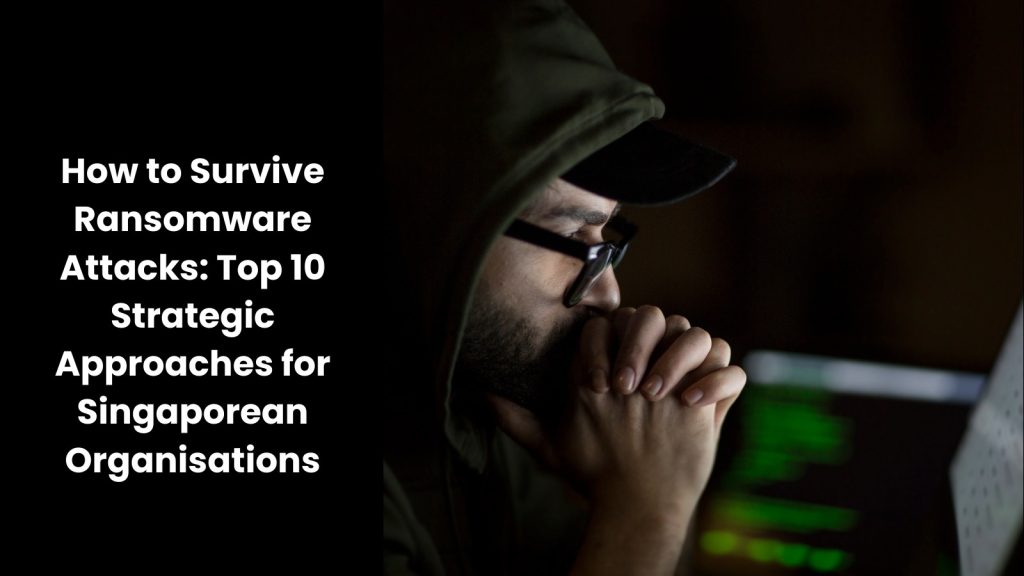 how-battle-singapore-ransomware-attacks-10-strategies-tigernix-singapore