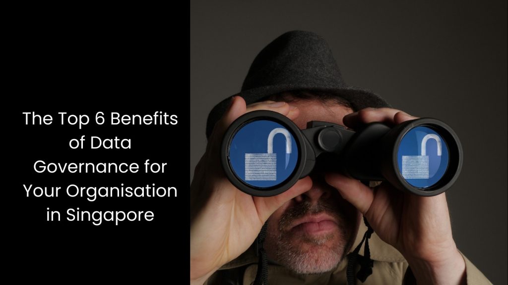 top-six-benefits-data-governance-organisation-tigernix-singapore