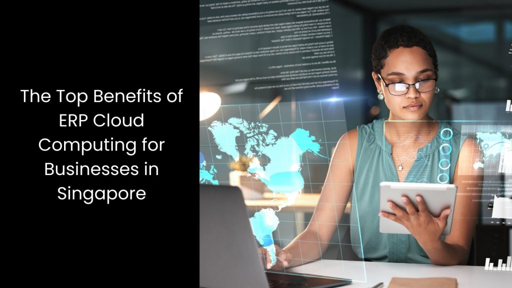 top-benefits-businesses-singapore-erp-cloud-computing-tigernix-singapore