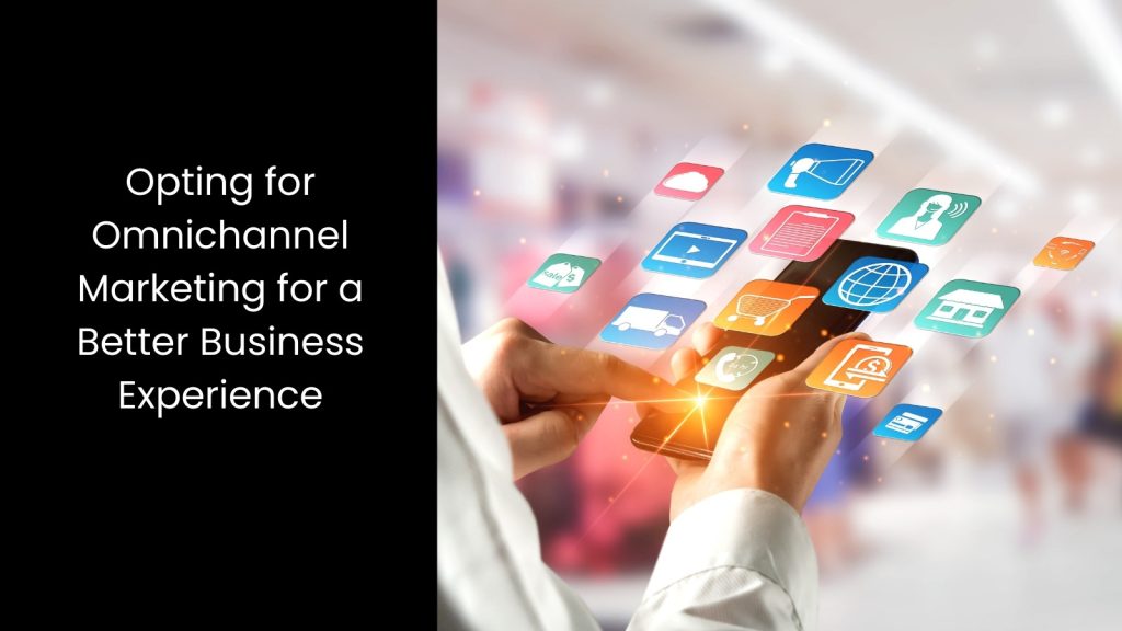 opting-omnichannel-marketing-better-business-experience-tigernix-singapore