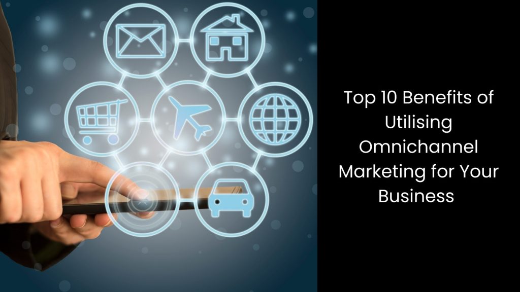 top-ten-10-benefits-omnichannel-marketing-tigernix-singapore
