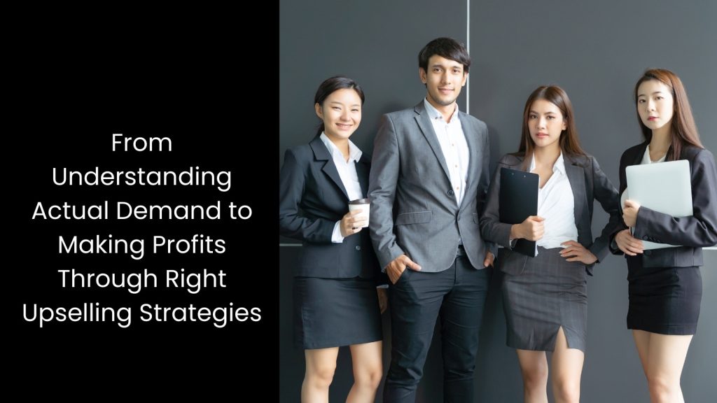 actual-demand-making-profit-upselling-strategies-business-tigernix-singapore