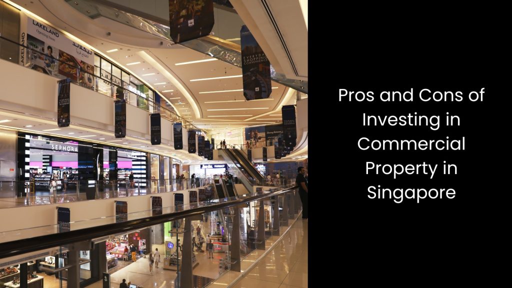 pros-cons-commercial-property-good-investment-tigernix-singapore