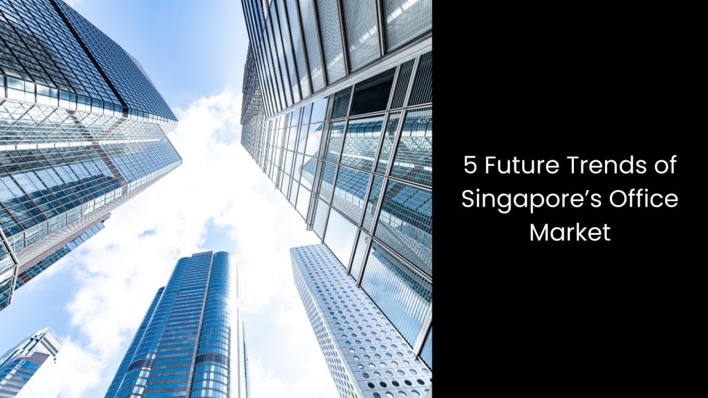 five-trends-singapore-office-market-tigernix-singapore