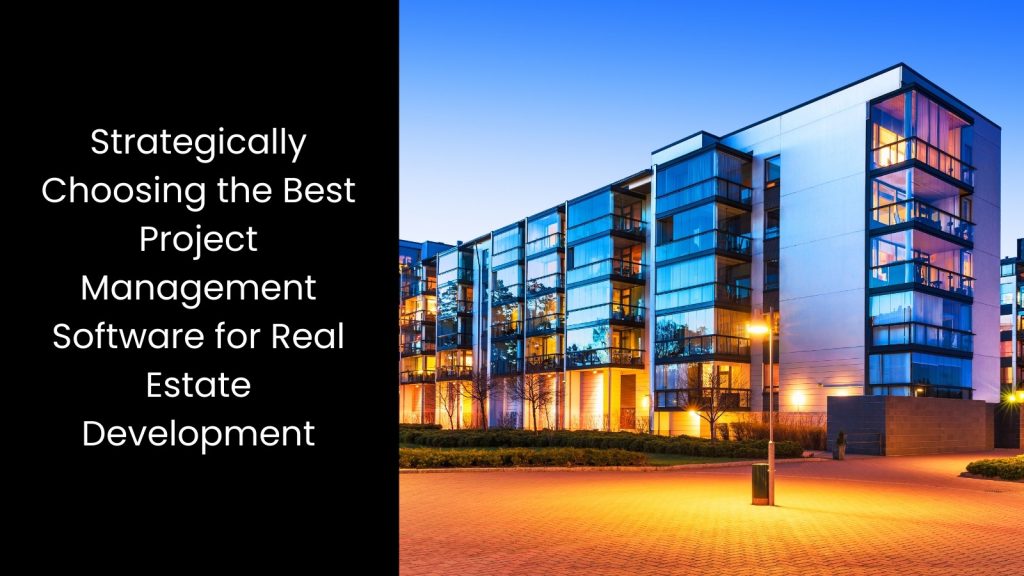 how-strategically-choose-project-management-software-real-estate-tigernix-singapore